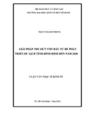 Luận văn Thạc sĩ Kinh tế: Giải pháp thu hút vốn đầu tư để phát triển du lịch tỉnh Bình Định đến năm 2020