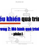 Điều khiển quá trình - Chương 2: Mô hình quá trình - phần