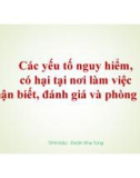 Các yếu tố nguy hiểm, có hại tại nơi làm việc nhận biết, đánh giá và phòng ngừa