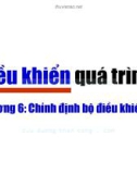 Bài giảng Điều khiển quá trình - Chương 6: Chỉnh định bộ điều khiển PID