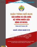 Giáo trình Bảo dưỡng và sửa chữa hệ thống nhiên liệu động cơ diesel (Nghề Công nghệ ô tô - Trình độ Trung cấp): Phần 1 - CĐ GTVT Trung ương I