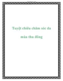 Tuyệt chiêu chăm sóc da mùa thu đông