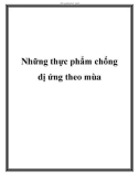 Những thực phẩm chống dị ứng theo mùa