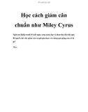 Học cách giảm cân chuẩn như Miley Cyrus