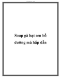 Soup gà hạt sen bổ dưỡng mà hấp dẫn