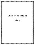 Chăm sóc da trong kỳ bầu bí