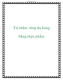 Trị thâm vùng da bỏng bằng thực phẩm