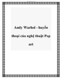 Andy Warhol - huyền thoại của nghệ thuật Pop art