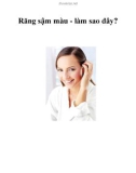 Răng sậm màu - làm sao đây?