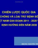 CHIẾN LƯỢC QUỐC GIA PHÒNG CHỐNG VÀ LOẠI TRỪ BỆNH SỐT RÉT Ở VIỆT NAM GIAI ĐOẠN 2011 - 2020 VÀ ĐỊNH HƯỚNG ĐẾN NĂM 2030