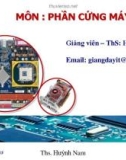 Bài giảng Phần cứng máy tính: Bài 3 - ThS. Huỳnh Nam