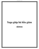 Yoga giúp bà bầu giảm stress