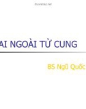 Bài giảng: Thai ngoài tử cung (BS. Ngũ Quốc Vĩ)