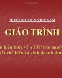 Giáo trình tập huấn kiến thức về ATTP cho người trực tiếp sản xuất chế biến và kinh doanh thực phẩm: Phần 1