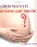 Bài giảng Phân tích nguy cơ sàng lọc trước sinh - PGS.TS. Nguyễn Viết Nhân