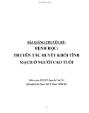 Bài giảng chuyên đề bệnh học: Thuyên tắc huyết khối tĩnh mạch ở người cao tuổi - PGS.TS. Nguyễn Văn Trí