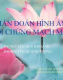 Bài giảng Chuẩn đoán hội chứng mạch máu - BS. Nguyễn Phú Khoáng, BS. Nguyễn Quang Trọng