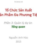 Bài giảng Tổ chức sản xuất sản phẩm đa phương tiện: Phần 3 - Nguyễn Anh Hào