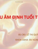 Bài giảng Siêu âm định tuổi thai - BS CKII. Lê Thị Quỳnh Hà