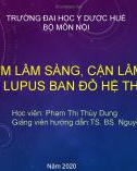 Bài giảng Đặc điểm lâm sàng, cận lâm sàng bệnh lupus ban đỏ hệ thống - Phạm Thị Thùy Dung