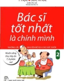 Ebook Bạn là bác sĩ tốt nhất với những lời khuyên bổ ích cho sức khỏe 2: Phần 1