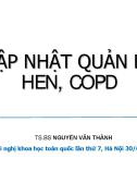 Bài giảng Cập nhật quản lý hen, COPD - TS. BS. Nguyễn Văn Thành