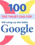 Công cụ tìm kiếm Google với 100 thủ thuật cao cấp: Phần 1