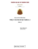 Bài giảng Thực hành Dược khoa 2 (Phần 1: Dược điển): Phần 1 - Trường ĐH Võ Trường Toản