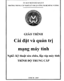 Giáo trình Cài đặt và quản trị mạng máy tính (Nghề: Kỹ thuật sửa chữa, lắp ráp máy tính) - Trường TCN Kỹ thuật công nghệ Hùng Vương