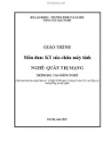 Giáo trình Kỹ thuật sửa chữa máy tính - Nghề: Quản trị mạng - Trình độ: Cao đẳng nghề (Phần 1)