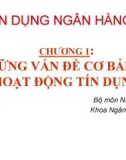 Bài giảng Tín dụng ngân hàng 1: Chương 1 - Học viện Ngân hàng