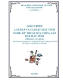 Giáo trình Lắp ráp và cài đặt máy vi tính - Nghề: Kỹ thuật lắp ráp và sửa chữa máy tính - Trình độ: Cao đẳng nghề (Tổng cục Dạy nghề)