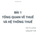 Bài giảng Tổng quan về thuế: Bài 1 - PGS.TS. Lý Phương Duyên