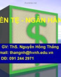 Bài giảng Lý thuyết tiền tệ: Bài 1 Bản chất chức năng của tiền - ThS. Nguyễn Hồng Thắng