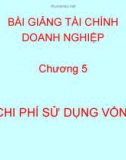 Bài giảng Tài chính doanh nghiệp: Chương 5 - Chi phí sử dụng vốn