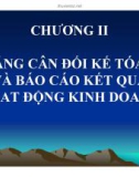 Bài giảng Chương 2: Bảng cân đối kế toán và báo cáo kết quả họat động kinh doanh