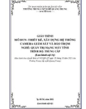 Giáo trình Thiết kế, xây dựng hệ thống camera giám sát và báo trộm (Nghề: Quản trị mạng máy tính; Trình độ: Trung cấp) - Trường TCN Quang Trung