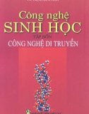 Giáo trình Công nghệ sinh học - Tập 4: Công nghệ di truyền (Phần 1) - TS. Trịnh Đình Đạt