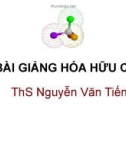 Bài giảng Hóa hữu cơ - ThS. Nguyễn Văn Tiến