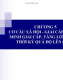 Bài giảng Chủ nghĩa xã hội khoa học - Chương 5: Cơ cấu xã hội - giai cấp và liên minh giai cấp, tầng lớp trong thời kỳ quá độ lên chủ nghĩa xã hội