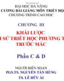 ĐỀ CƯƠNG BÀI GIẢNG MÔN TRIẾT HỌC - CHƯƠNG III KHÁI LƯỢC LỊCH SỬ TRIẾT HỌC PHƯƠNG TÂY TRƯỚC MÁC Phần C & D