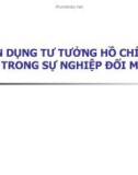 Bài giảng Tư tưởng Hồ Chí Minh - Bài 9: Vận dụng tư tưởng Hồ Chí Minh trong sự nghiệp đổi mới