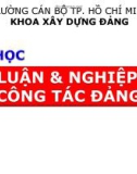 Bài giảng Lý luận và nghiệp vụ công tác Đảng - Bài 1: Học thuyết Mác-Lênin về Đảng Cộng sản