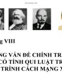 Chương VIII: NHỮNG VẤN ĐỀ CHÍNH TRỊ - XÃ HỘI CÓ TÍNH QUI LUẬT TRONG TIẾN TRÌNH CÁCH MẠNG XHCN