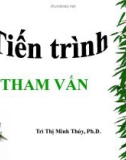 Bài giảng Tham vấn tâm lý: Tiến trình tham vấn - Trì Thị Minh Thúy