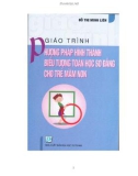 Giáo trình Phương pháp hình thành biểu tượng toán học sơ đẳng cho trẻ mầm non: Phần 1