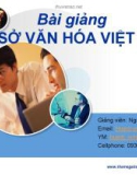 Bài giảng Cơ sở văn hóa Việt Nam: Phần 1 - GV. Nguyễn Thị Huệ