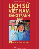 Tranh vẽ về lịch sử Việt Nam (Bộ dày): Tập 1 - Thời Hùng Vương