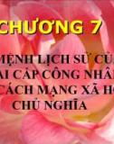 CHƯƠNG 7: SỨ MỆNH LỊCH SỬ CỦA GIAI CẤP CÔNG NHÂN VÀ CÁCH MẠNG XÃ HỘI CHỦ NGHĨA