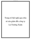 Trang trí hội nghị qua chia sẻ của giám đốc công ty Lá Trường Xuân